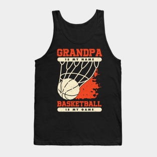 Grandpa Is My Name Basketball Is My Game Tank Top